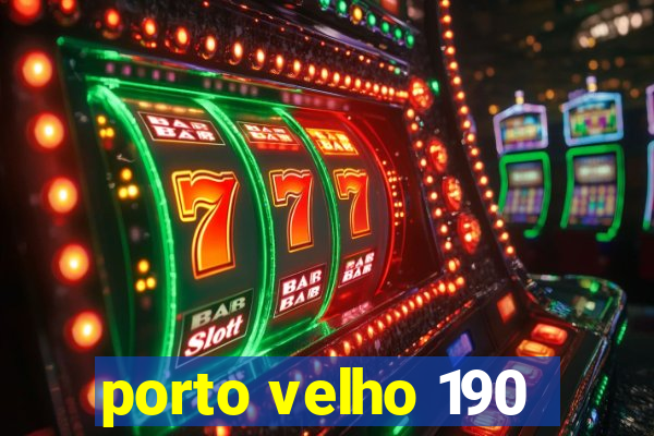 porto velho 190
